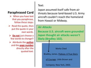 Attribute only the page numberdirectly after the quoted text.Works CitedBradley, James. Flyboys: A True Story of Courage. Little Brown and    Company; New York, 2003. 