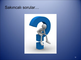 Sakıncalı sorular… 