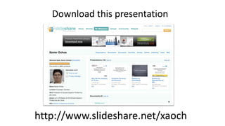 http://www.slideshare.net/xaoch
Download this presentation
 