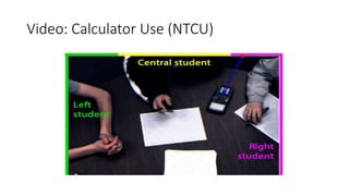 Video: Calculator Use (NTCU)
et s of
s was
t , on
t hat
eived
so in-
n and
lving
ed by
udent
e was
score
given
diffi-
ssion,
n ex-
Mat h
at t et
direct ion in which it was point ing at using t he rigid t rans-
format ions capabilit ies provided by OpenCV . W hile t here
were some frames in which t his mat ching was not possible
due t o object occlusions or changes in t he illuminat ion of
t he calculat or, in general t he described det ect ion t echnique
was robust and provided useful posit ion and direct ion dat a.
F igur e 1: D et er m in at ion of w hich st udent is usin g
 