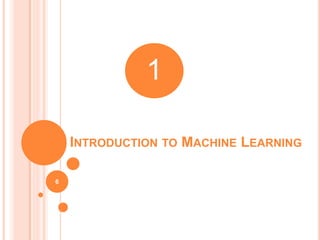 INTRODUCTION TO MACHINE LEARNING
6
1
 