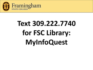Text 309.222.7740 for FSC Library: MyInfoQuest 