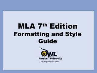 MLA 7 Edition
        th

Formatting and Style
       Guide
 
