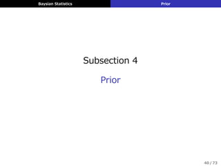 Baysian Statistics Prior
Subsection 4
Prior
40 / 73
 