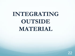 INTEGRATING 
OUTSIDE 
MATERIAL 
22 
 