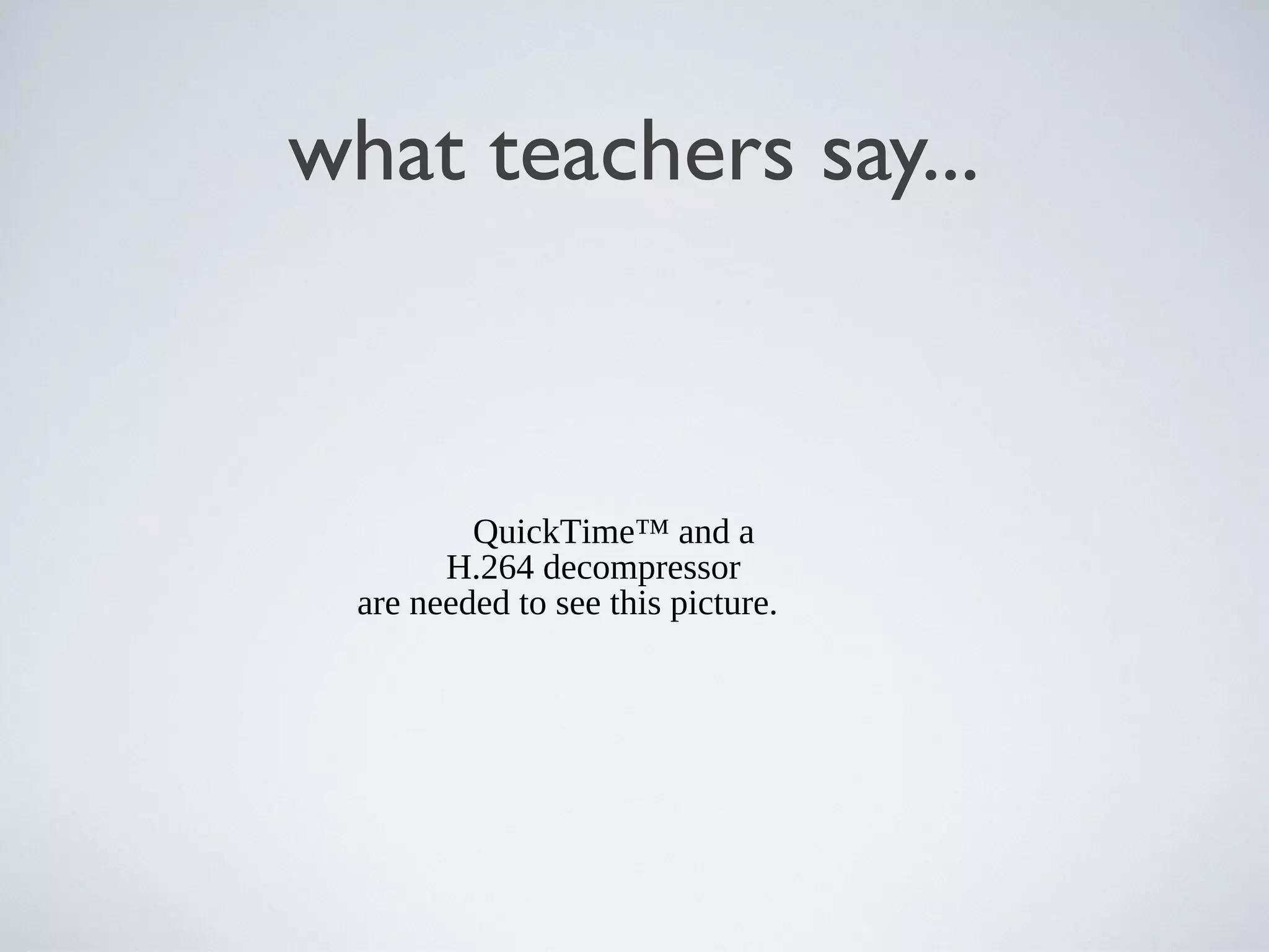 what teachers say...

QuickTime™ and a
H.264 decompressor
are needed to see this picture.

 