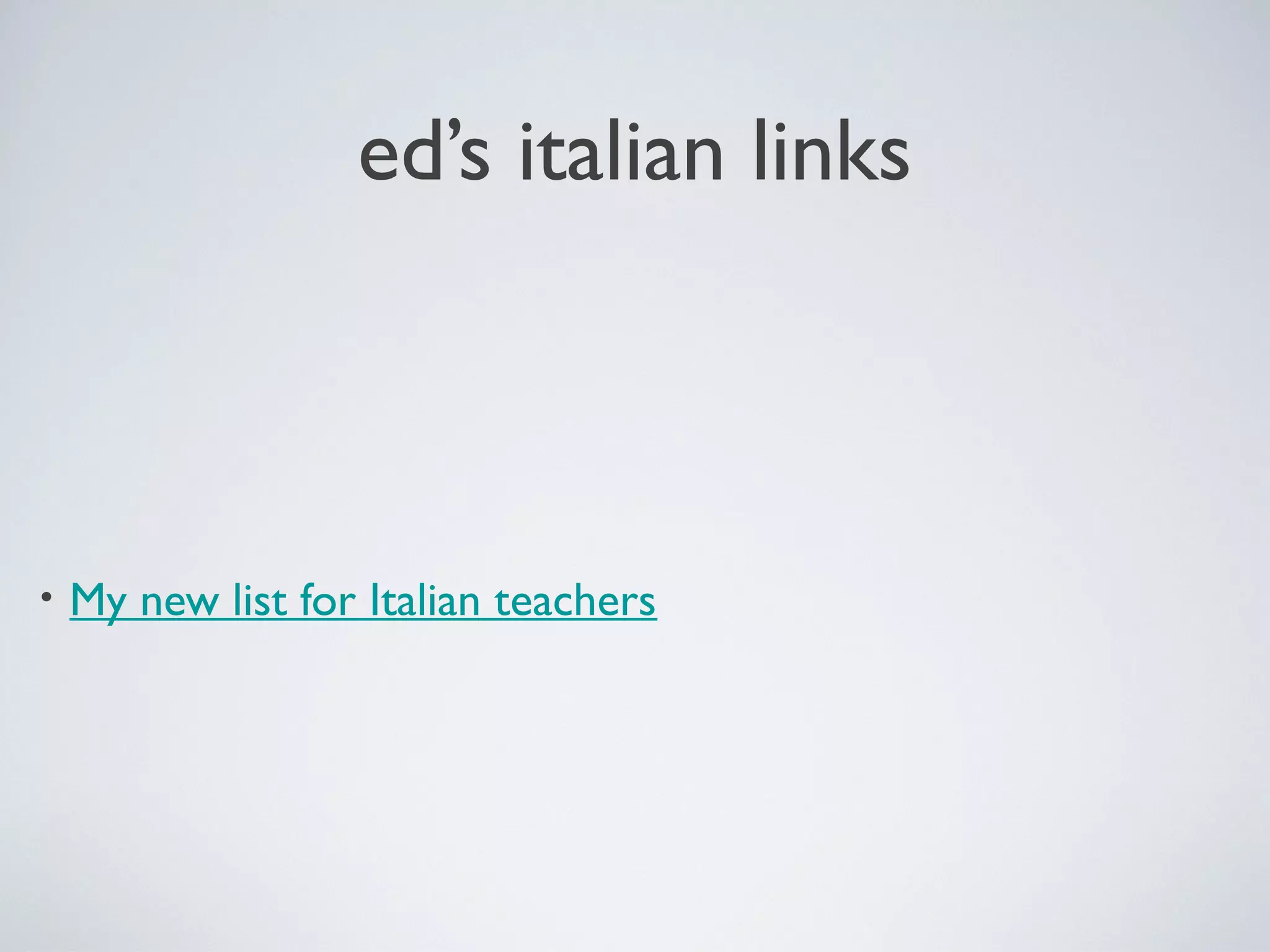 ed’s italian links

•

My new list for Italian teachers

 