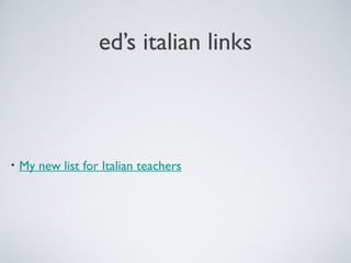 ed’s italian links

•

My new list for Italian teachers

 