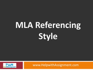 MLA Referencing Style www.HelpwithAssignment.com 