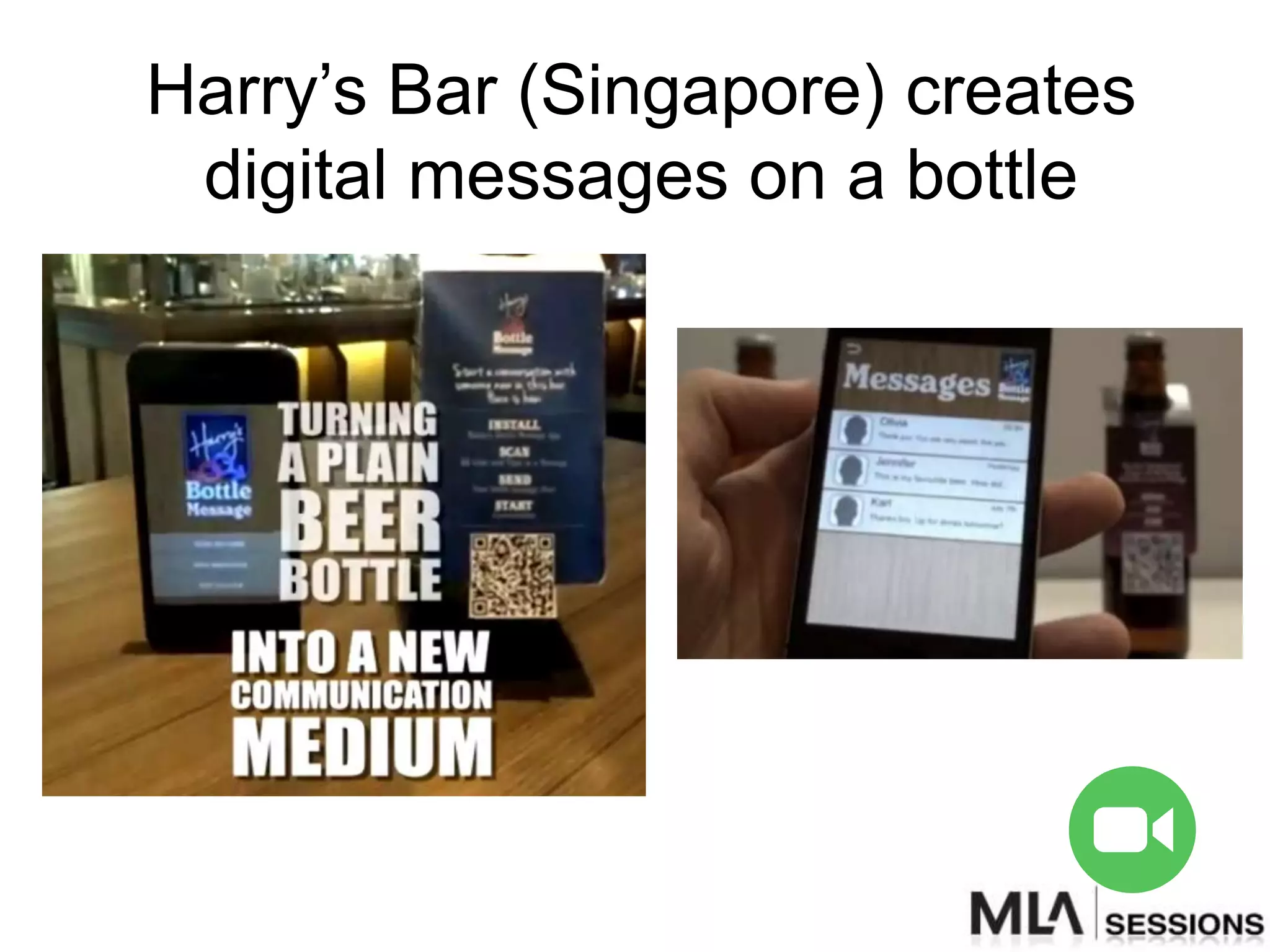 Harry‟s Bar (Singapore) creates
 digital messages on a bottle
 