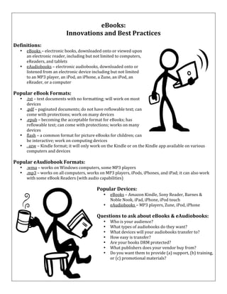 !
                                       "#$$%&'!
                             ())$*+,-$)&!+).!#"&,!/0+1,-1"&!
!
2"3-)-,-$)&'!!
    •   "#$$%&!'!"(")*+$,-)!.$$%&/!0$1,($20"0!$,*$!$+!3-"1"0!45$,!
        2,!"(")*+$,-)!+"20"+/!-,)(40-,6!.4*!,$*!(-7-*"0!*$!)$754*"+&/!
        "8"20"+&/!2,0!*2.("*&!
    •   "940-$.$$%&!'!"(")*+$,-)!240-$.$$%&/!0$1,($20"0!$,*$!$+!
        (-&*","0!:+$7!2,!"(")*+$,-)!0"3-)"!-,)(40-,6!.4*!,$*!(-7-*"0!
        *$!2,!;<=!5(2>"+/!2,!-<$0/!2,!-<?$,"/!2!@4,"/!2,!-<$0/!2,!
        "8"20"+/!$+!2!)$754*"+!
!
/$456+0!"#$$%!7$08+,&'!
    •   A*B*!'!*"B*!0$)47",*&!1-*?!,$!:$+72**-,6C!1-((!1$+%!$,!7$&*!
        0"3-)"&!
    •   A50:!'!526-,2*"0!0$)47",*&C!0$!,$*!?23"!+":($12.("!*"B*C!)2,!
        )$7"!1-*?!5+$*")*-$,&C!1$+%!$,!72,>!0"3-)"&!
    •   A"54.!'!.")$7-,6!*?"!2))"5*2.("!:$+72*!:$+!"#$$%&C!?2&!
        +":($12.("!*"B*C!)2,!)$7"!1-*?!5+$*")*-$,&C!1$+%&!$,!72,>!
        0"3-)"&!
    •   :(2&?!'!2!)$77$,!:$+72*!:$+!5-)*4+"!"#$$%&!:$+!)?-(0+",C!)2,!
        ."!-,*"+2)*-3"C!1$+%!$,!)$754*-,6!0"3-)"&!
    •   A!2D1!'!E-,0("!:$+72*C!-*!1-((!$,(>!1$+%!$,!*?"!E-,0("!$+!$,!*?"!E-,0("!255!232-(2.("!$,!32+-$4&!
        )$754*"+&!2,0!0"3-)"&!
        !
/$456+0!"95.-$:$$%!7$08+,&'!
    •   A172!'!1$+%&!$,!F-,0$1&!)$754*"+&/!&$7"!;<=!5(2>"+&!
    •   A75=!'!1$+%&!$,!2((!)$754*"+&/!1$+%&!$,!;<=!5(2>"+&/!-<$0&/!-<?$,"&/!2,0!-<20C!-*!)2,!2(&$!1$+%!
        1-*?!&$7"!"#$$%!8"20"+&!G1-*?!240-$!)252.-(-*-"&H!
!
                                             /$456+0!2"*-1"&'!
                                                 •   "#$$%&!'!972D$,!E-,0("/!I$,>!8"20"+/!#2+,"&!J!
                                                     K$.("!K$$%/!-<20/!-<?$,"/!-<$0!*$4)?!
                                                 •   "940-$.$$%&!'!;<=!5(2>"+&/!@4,"/!-<$0/!-<?$,"!
                                             !
                                             ;5"&,-$)&!,$!+&%!+:$5,!"#$$%&!<!"95.-$:$$%&'!
                                                 •   F?$!-&!>$4+!240-",)"L!
                                                 •   F?2*!*>5"&!$:!240-$.$$%&!0$!*?">!12,*L!
                                                 •   F?2*!0"3-)"&!1-((!>$4+!240-$.$$%&!*+2,&:"+!*$L!
                                                 •   M$1!"2&>!-&!*+2,&:"+L!
                                                 •   9+"!>$4+!.$$%&!N8;!5+$*")*"0L!
                                                 •   F?2*!54.(-&?"+&!0$"&!>$4+!3",0$+!.4>!:+$7L!!
                                                 •   N$!>$4!12,*!*?"7!*$!5+$3-0"!G2H!&455$+*/!G.H!*+2-,-,6/!
                                                     $+!G)H!5+$7$*-$,2(!72*"+-2(&L!
                                             !
 