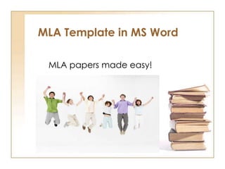 MLA Template in MS Word
MLA papers made easy!
 