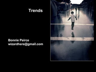 Bonnie Peirce [email_address] Trends 