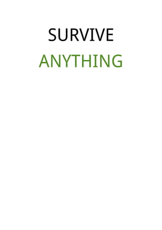 SURVIVE
ANYTHING
 