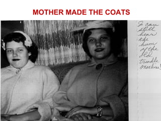 MOTHER MADE THE COATS
 