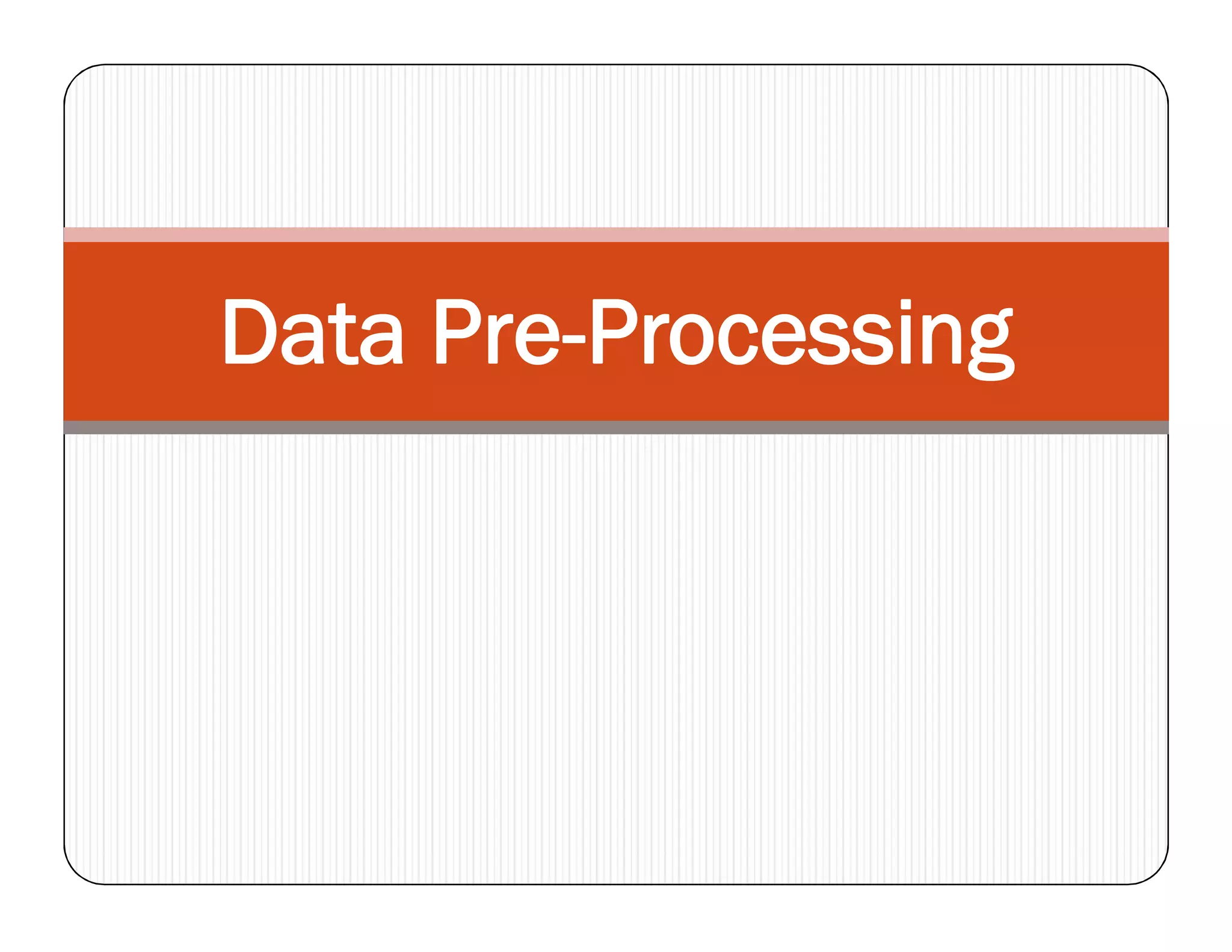 Data Pre-Processing
 