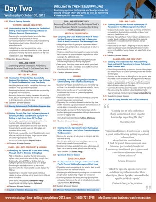 www.mississippi-lime-drilling-completions-2013.com (1) 800 721 3915 info@american-business-conferences.com
8.30 	 Chair’s Opening Remarks
KEYNOTE: KANSAS CASE STUDY
8.40 	 Understanding How An Operator Has Established
Drilling And Completion Techniques Based On
Different Reservoir Characteristics
•	Examining the completion design factors that have
correlated to high productivity in Kansas
•	Contrasting completion methods used and establishing
how decisions at each stage affected costs and
production results
•	Highlighting the most successful cost cutting
completions decision which resulted in further identical
production improving the overall economics of the well
Todd Blackford, COO, Toto Energy
9.10 Question & Answer Session
DRILLING CHERT
Examining Optimal Techniques For Drilling
Through Or Around Chert To Cut Down Costs And
Drilling Days
FASTEST WELLBORE
9.20 	 Hearing How An Operator Has Successfully
Reduced Their Wellbore Completion Time To Under
21 Days In The Mississippi Lime: Case Study
•	Identifying best practices for completing Mississippi Lime
wellbores in the quickest time possible
•	Explaining how bottom hole assembly was successfully
designed to maximize speed
•	Assessing the decision making framework for selecting
muds, bits and steering tools and how this can be applied
to drilling programs across the play
9.50 	 Question & Answer Session
10.00 Morning Refreshments In The Exhibition ShowcaseArea
CHERT: DRILLING STRATEGY
10.30 	Drilling Through The Chert Vs Steering Around It:
Detailing The Most Cost Efficient Approach For
Drilling In High Chert Areas Of The Plays
•	Outlining the capabilities to detect and avoid chert to
maintain bit design and reduce drilling days
•	Examining the additional time incurred when drilling
through chert to predict expected drilling days and
increased drilling costs
•	Drill through or around the chert? Establishing the most
effective method to drill to your target payzone when
encountering unexpected chert
Steve Taylor, Drilling Engineer, Highmount E&P
11.00 	Question & Answer Session
PANEL: DRILL BITS FOR CHERT & LOGGING
11.10 	Identifying The Optimal Bit To Use When Drilling
Through Chert To Minimize Drilling Days
•	PDC vs Roller Cone: detailing the drill bit providing
highest rate of penetration when drilling through chert
•	Detailing the optimal RPM’s for drilling chert and
highlighting how to minimize damage to the drill bit
•	Examining the required thickness of the chert to
determine when the roller cone bit needs to replace the
PDC bit.
•	Establishing the required motor speed and torque
ratings to achieve ultimate rate of penetration in different
areas of the Miss.
James Bland, Drilling Engineer, Chesapeake Energy
Auggie Setiadarma, Drilling Engineer, Highmount
11.40 Question & Answer Session
11.50 Lunch In Exhibition Showcase Area
Day Two
Wednesday October 30, 2013
DRILLING BEST PRACTICES
Examining The Different Drilling Techniques Used To
Ensure Maximum Rate Of Penetration For Drilling
The Mississippi Lime
VERTICAL VS HORIZONTAL
12.50 Comparing The Costs And Results From A Vertical
Well And Proximal Horizontal Well To Determine
Which Is Most Economic In The Mississippi Lime
•	Highlighting the specific geological parameters where
horizontal wells will provide an enhanced rate of return vs
vertical wells
•	Predicting rate of return increases from using horizontal
wells vs vertical to assess whether the production value
outweighs the additional costs
•	Drilling vertically: Detailing how drilling vertically can
alleviate the possibility of missing the payzone
•	Sweet spots: Specifying how to decide which type of well
should be used once a sweet spot is located to maximize
production and ultimate netback
1.20 	 Question & Answer Session
LOGGING
1.30 	 Examining The Role Logging Plays In Identifying
Optimal Drilling And Completion Techniques
•	Establishing the data available from using horizontal logs
and how it can be used to locate optimal zones for fracing
•	Determining how the use of a horizontal log has
transformed the success of a previously apparent
unsuccessful well
•	Outlining the necessary vertical log reading to justify the
decision to execute a horizontal well
•	Pinpointing the correlation between the vertical log data
and the horizontal log data to establish ultimate accuracy of
vertical data in choosing horizontal wells
•	Examining the accuracy of the horizontal logs with the
resultant geology discovered when drilling to determine the
accuracy of logging data
Don Sullivan, Exploration Manager, Sullivan & Company
2.00 	 Question & Answer Session
TUBING LOGS
2.10 	 Detailing How An Operator Has Used Tubing Logs
In The Mississippi Lime To Save Costs And Improve
Well Economics
•	Detailing the accuracy of tubing logs to interpret real time
data while drilling
•	Examining the additional costs saved by an operator by
using tubing instead of conventional logs
•	Establishing the data available from using tubing logs and
how it can be used to locate optimal zones for fracing
Bruce Scambler, CEO, Cantex Energy
2.40 	 Question & Answer Session
LOSS CIRCULATION
2.50 	 How Operators Are Limiting Lost Circulation In The
Play To Prevent Wellbore Damage And Fluid Loss
•	Pinpointing how to use geological and seismic data to avoid
loss circulation and eliminate fluid loss
•	Examining the effectiveness of pumping loss circulation pills
into a fracture faults to help mitigate lost circulation
•	Examining strategies for dealing with high porosity levels
and natural fractures in the rock to mitigate lost circulation
Greg Hall, Partner, BG Operating
3.20 Question & Answer Session
3.30 Afternoon Refreshments In Exhibition Showcase Area
DRILLING FLUIDS
4.00 	 Outlining Which Fluids Provide Highest Rate Of
Penetration In The Mississippi Lime And Chert
•	Oil based mud vs water based mud: examining whether the
increased level of penetration provided by oil based mud
warrants the additional cost
•	Detailing the exact effects friction reducers and lubricants
in water based mud have on reducing drilling days and
whether the increased investment improves overall
economics
•	Fresh water vs salt water: Comparing the results of fresh
water vs salt water based drilling fluids to determine the
economic feasibility of using cheaper salt water fluids when
drilling
4.30 Question & Answer Session
KANSAS: DRILLING CASE STUDY
4.40 	 Detailing How An Operator Has Reduced Drilling
Days And Cost Of Operations In Kansas To Create A
More Economic Well
•	Establishing how and why an operator chose a drilling target
and how the choice of location ultimately limited the number
of drilling days
•	Outlining how the choice of drilling fluid for the specific area
ensured a smooth and efficient drilling operation in Kansas
•	How a producer decided on most effective bit optimization
based on geological data of the region and the subsequent
affects it had on reducing drilling days
•	Examining the reaming assembly used to smooth the wall of
the well, enlarge the wellbore hole and stabilize the bit
Eugene Holubnyak, Petroleum Engineer, Kansas Geological Survey
5.20 	 Question & Answer Session
5.30 	 Chair’s Closing Remarks And End Of Conference
“Coming out of this conference
I have gained much more specific
knowledge regarding the play”
Marathon Oil
“American Business Conferences is doing
a great job facilitating getting important
information
shared within our industry,
I find the panel discussions and case
histories particularly beneficial.
I encourage continued participants and
contributors from members
of our industry”
Seneca Resources
‘Liked the specific agenda portrayed
solutions to problems rather than
identifying them. Speakers showed to be
specific subject experts’
Postrock Energy Corporation
DRILLING IN THE MISSISSIPPI LIME
Examining optimal techniques and best practices for
drilling through chert and Lime as well as delivering
Kansas-specific case studies
 