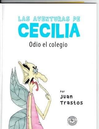 Las aventuras de Cecilia Odio el colegio Juan Trastos 
