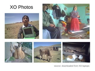 XO Photos




            source: downloaded from XO laptops
 