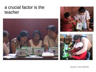 a crucial factor is the
teacher




                          source: own photos
 