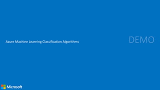 DEMOAzure Machine Learning Classification Algorithms
 