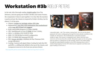 Base Build Common components
●
Basically the main differences between the 4 different options are in the choice of:
– Motherboard
– CPU
– GPU
– Case+Power
●
The following shopping list can be defined initially as base “investment” for our system
(of course these should be tailored for your needs) that should work with all the chosen
options. See details later
~ £1,600
x2
18 TB with RAID 5, if you
need less, you save money
512 GB for the Operating system
Dual-monitor setup with basic 2560 x 1440 IPS
monitor
x2
 