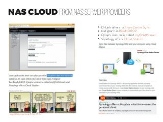 NAS CLOUD from NAS SERVER Providers
●
D-Link offers its ShareCenter Sync
●
Netgear has ReadyDROP
●
Qnap’s version is called myQNAPcloud
●
Synology offers Cloud Station
http://dilbert.com/strip/2016-04-04
 