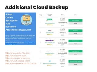 Additional Cloud Backup
http://www.carbonite.com
http://www.idrive.com
http://www.crashplan.com
http://www.backblaze.com
http://www.sosonlinebackup.com
 