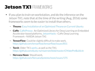 GPU Benchmarks #2 with GPU memory
Some general conclusions from this benchmarking:
●
Pascal Titan X > GTX 1080: Across all models, the Pascal
Titan X is 1.31x to 1.43x faster than the GTX 1080
and 1.47x to 1.60x faster than the Maxwell Titan X. This
is without a doubt the best card you can get for deep
learning right now.
●
GTX 1080 > Maxwell Titan X: Across all models, the GTX
1080 is 1.10x to 1.15x faster than the Maxwell Titan X.
●
ResNet > VGG: ResNet-50 is 1.5x faster than VGG-16
and more accurate than VGG-19 (7.02 vs 8.0); ResNet-
101 is about the same speed as VGG-16 but much more
accurate than VGG-19 (6.21 vs 8.0).
●
Always use cuDNN: On the Pascal Titan X, cuDNN
is 2.2x to 3.0x faster than nn; on the GTX 1080, cuDNN
is 2.0x to 2.8x faster than nn; on the Maxwell Titan X,
cuDNN is 2.2x to 3.0x faster than nn.
●
GPUs are critical: The Pascal Titan X with cuDNN is 49x
to 74x faster than dual Xeon E5-2630 v3 CPUs.
All benchmarks were run in Torch. The GTX 1080 and Maxwell Titan X benchmarks
were run on a machine with dual Intel Xeon E5-2630 v3 processors (8 cores each
plus hyperthreading means 32 threads) and 64GB RAM running Ubuntu 14.04 with
the CUDA 8.0 Release Candidate. The Pascal Titan X benchmarks were run on a
machine with an Intel Core i5-6500 CPU and 16GB RAM running Ubuntu 16.04
with the CUDA 8.0 Release Candidate.
We benchmark all models with a minibatch size of 16 and an image
size of 224 x 224; this allows direct comparisons between models,
and allows all but the ResNet-200 model to run on the GTX 1080,
which has only 8GB of memory.
Maxwell Titan X (Geforce
Titan X) is slower than
GTX1080
Maxwell Titan X (Geforce
Titan X) here can at least be
used with the batch size of
16.
With GTX 1080 you could
not train this deep model, as
it does not have enough
memory (8 GB vs. 12 GB of
Titan X)
https://github.com/jcjohnson/cnn-benchmarks by Justin Johnson
 