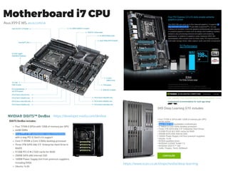 Single-thread vs. Multi-thread
●
Multi-thread performance is not the same as single-thread
performance multiplied with number of cores.
– Depends how parallel are your algorithm, and what is the associated overhead (see
Amdahl's law in previous E5-26xx slides).
– Hard to interpret benchmarking results as most of them are typically work gaming
and “normal tasks” rather than for machine learning.
Benchmarking for consumer Adobe CC suite, no point of buying a dual Xeon CPU system, as i7 performs a lot better. (right) Look what happens when the
typical work is no longer 100% multi-threaded, but also comprises single-threaded parts, as it does in the real world out there.
http://ppbm7.com/index.php/tweakers-page/95-single-or-dual-cpu/109-single-or-dual-cpu
So why would you ever buy a Core i7-5XXX CPU instead of a Xeon E5 v3?
https://www.pugetsystems.com/labs/articles/Intel-CPUs-Xeon-E5-vs-Core-i7-634/
What it comes down to is that Core i7 CPUs are usually slightly cheaper than their Xeon E5 v3
counterparts and they allow for CPU overclocking. If you do not plan on overclocking, we highly
recommend you consider using a Xeon instead of a Core i7 CPU. You get a much wider range of
options - which allows you to get exactly the core count and frequency that is best for your
application - and the capability to have huge amounts of system RAM. Even if you don't ever
anticipate needing more than 64GB of RAM, having the option for future upgrades is almost
never a bad thing.
 