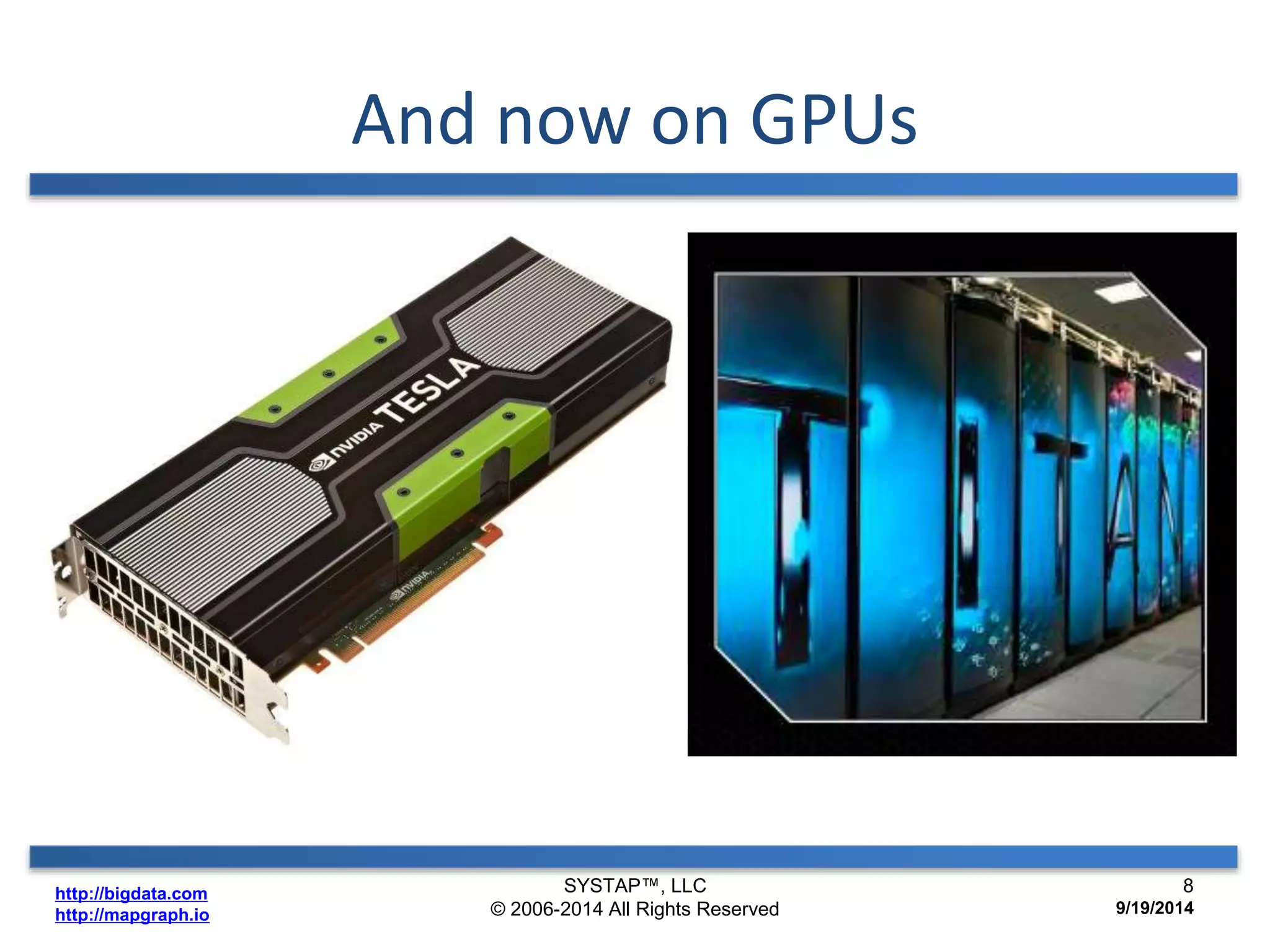 http://bigdata.com 
http://mapgraph.io 
And now on GPUs 
SYSTAP™, LLC 
© 2006-2014 All Rights Reserved 
8 
9/19/2014 
 
