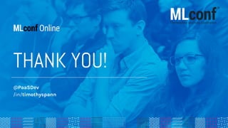 THANK YOU!
@PaaSDev
/in/timothyspann
 