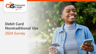 Debit Card
Nontraditional Use
2024 Survey
 