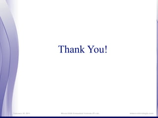 Thank You!




February 16, 2011   MicroLOGIX Embedded Controls (P) Ltd.,   www.e-micrologix.com
 