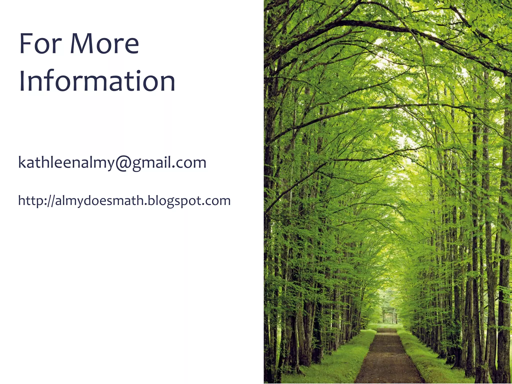 kathleenalmy@gmail.com
http://almydoesmath.blogspot.com
For More
Information
 