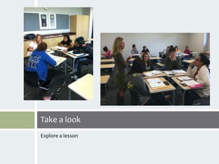 Take a look
Explore a lesson
 