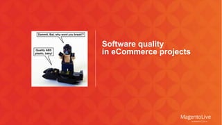 Software quality 
in eCommerce projects 
 