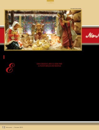 | CAPA |

                                                                                                          FOTO: ArquivO eDiTOrA COnCórDiA




                                                                                                                                            No N

  LinDoLfo piEpEr
  Pastor emérito, Jaru, RO




  E
                   ra uma vez, um rei muito cari-     Em Cristo, DEus assumE                       graça para socorro em ocasião oportuna”
                   doso que procurava governar         a naturEza humana                           (Hebreus 4.15-16).
                   o seu país da melhor maneira         Foi isso o que Deus fez na pessoa de           No Natal, lembramos a humanação de
                   possível. Porém, apesar de       Jesus, por ocasião do primeiro Natal. Ele      Jesus, quando o Verbo se fez carne e habitou
                   todos os seus esforços, ele      assumiu a identidade humana; renunciou         entre nós. Neste dia, o rei Jesus deixou o
  não conseguia agradar o povo. Sempre havia        ao trono da glória para conquistar o co-       trono da glória para se fazer um ser humano
  muita reclamação entre os seus súditos.           ração dos seres humanos. Diz o apóstolo        como cada um de nós, a fim de cumprir a
      Ele, então, procurou conselho junto aos       Paulo na carta aos Filipenses: “Tende          Lei em nosso lugar, evangelizar os povos e
  sábios da corte, a fim de saber o que fazer       em vós o mesmo sentimento que houve            morrer pelos pecados de todos.
  para conseguir agradar a população. Os            também em Cristo Jesus, pois ele, sub-             Durante o tempo em que Jesus esteve
  sábios se reuniram e chegaram à conclusão         sistindo em forma de Deus, não julgou          aqui na terra, ele, embora fosse o Emanuel,
  que para o rei entender os anseios do povo        como usurpação ser igual a Deus; antes a       o Deus encarnado, se comportou como um
  e fazer um governo que os agradasse só            si mesmo se esvaziou, assumindo a forma        simples ser humano, mostrando a sua divin-
  haveria uma maneira: ele tinha que descer         de servo, tornando-se em semelhança de         dade apenas algumas vezes quando realizava
  do trono, se juntar ao povo e se tornar           homem; e, reconhecido em figura huma-          os seus milagres e fazia os seus discursos.
  igual a eles.                                     na, a si mesmo se humilhou, tornando-se            Se nós formos olhar para a vida de Je-
      O rei fez conforme lhe aconselharam.          obediente até à morte, e morte de cruz”        sus, parece que tudo deu errado. Primeiro,
  Saiu do palácio, vestiu-se como um colono         (Filipenses 2.5-8).                            ele nasceu numa estrebaria, num curral de
  e foi morar entre as pessoas comuns. Assim,           E o autor da carta aos Hebreus escreve,    gado. Era de se esperar que Jesus nascesse
  começou a sentir o que o povo sentia e ouvir      dizendo: “Porque não temos um sumo sacer-      num palácio, afinal, ele era o Filho de Deus,
  as reclamações que o povo tinha a fazer. Ele      dote que não possa compadecer-se de nossas     o Rei dos reis e o Senhor dos senhores.
  viu que o que povo queria não era grandes         fraquezas; antes, ele [Jesus] foi tentado em   Foi por isso que os magos do oriente,
  obras, mas, sim, boas estradas, saúde, educa-     todas as coisas, a nossa semelhança, mas       quando vieram adorar o Menino Jesus, o
  ção e segurança. Segundo a lenda, depois de       sem pecado. Aproximemo-nos, portanto,          procuraram no palácio do rei Herodes em
  um ano, ele voltou novamente ao palácio e, a      confiantemente junto ao trono da graça a       Jerusalém. Porém, lá não havia ninguém. O
  partir de então, fez um grande governo.           fim de recebermos misericórdia e acharmos      rei Herodes nem sabia do seu nascimento,




12 M  ensageiro   | DezeMbro 2010
 