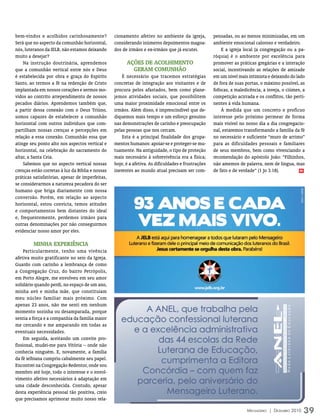 bem-vindos e acolhidos carinhosamente?            cionamento afetivo no ambiente da igreja,          pensadas, ou ao menos minimizadas, em um
Será que no aspecto da comunhão horizontal,       considerando inúmeros depoimentos magoa-           ambiente emocional caloroso e verdadeiro.
nós, luteranos da IELB, não estamos deixando      dos de irmãos e ex-irmãos que já escutei.              E a igreja local (a congregação ou a pa-
muito a desejar?                                                                                     róquia) é o ambiente por excelência para
    Na instrução doutrinária, aprendemos                AçõeS De ACOlHimeNtO                         promover as práticas gregárias e a interação
que a comunhão vertical entre nós e Deus                  gerAm COmUNHãO                             social, incentivando as relações de amizade
é estabelecida por obra e graça do Espírito           É necessário que tracemos estratégias          em um nível mais intimista e deixando do lado
Santo, ao termos a fé na redenção de Cristo       concretas de integração aos visitantes e de        de fora de suas portas, o máximo possível, as
implantada em nossos corações e sermos mo-        procura pelos afastados, bem como plane-           fofocas, a maledicência, a inveja, o ciúmes, a
vidos ao contrito arrependimento de nossos        jemos atividades sociais, que possibilitem         competição acirrada e os conflitos, tão perti-
pecados diários. Aprendemos também que,           uma maior proximidade emocional entre os           nentes à vida humana.
a partir dessa conexão com o Deus Triúno,         irmãos. Além disso, é imprescindível que de-           À medida que um concreto e profícuo
somos capazes de estabelecer a comunhão           diquemos mais tempo e um esforço genuíno           interesse pelo próximo permear de forma
horizontal com outros indivíduos que com-         nas demonstrações de carinho e preocupação         mais visível no nosso dia a dia congregacio-
partilham nossas crenças e percepções em          pelas pessoas que nos cercam.                      nal, estaremos transformando a família da fé
relação a essa conexão. Comunhão essa que             Esta é a principal finalidade dos grupa-       no necessário e suficiente “muro de arrimo”
atinge seu ponto alto nos aspectos vertical e     mentos humanos: apoiar-se e proteger-se mu-        para as dificuldades pessoais e familiares
horizontal, na celebração do sacramento do        tuamente. Na antiguidade, o tipo de proteção       de seus membros, bem como vivenciando a
altar, a Santa Ceia.                              mais necessário à sobrevivência era a física;      recomendação do apóstolo João: “Filhinhos,
    Sabemos que no aspecto vertical nossas        hoje, é a afetiva. As dificuldades e frustrações   não amemos de palavra, nem de língua, mas
crenças estão corretas à luz da Bíblia e nossas   inerentes ao mundo atual precisam ser com-         de fato e de verdade” (1 Jo 3.18).         m

práticas satisfatórias, apesar de imperfeitas,
se considerarmos a natureza pecadora do ser
humano que briga diariamente com nossa
conversão. Porém, em relação ao aspecto
horizontal, estou convicta, temos atitudes
e comportamentos bem distantes do ideal
e, frequentemente, perdemos irmãos para
outras denominações por não conseguirmos
evidenciar nosso amor por eles.

         miNHA exPeriÊNCiA
     Particularmente, tenho uma vivência
afetiva muito gratificante no seio da Igreja.
Guardo com carinho a lembrança de como
a Congregação Cruz, do bairro Petrópolis,
em Porto Alegre, me envolveu em seu amor
solidário quando perdi, no espaço de um ano,
minha avó e minha mãe, que constituíam
meu núcleo familiar mais próximo. Com
apenas 23 anos, não me senti em nenhum
momento sozinha ou desamparada, porque
sentia a força e a companhia da família maior
me cercando e me amparando em todas as
eventuais necessidades.
     Em seguida, aceitando um convite pro-
fissional, mudei-me para Vitória – onde não
conhecia ninguém. E, novamente, a família
da fé ielbiana cumpriu cabalmente seu papel.
Encontrei na Congregação Redentor, onde sou
membro até hoje, todo o interesse e o envol-
vimento afetivo necessários à adaptação em
uma cidade desconhecida. Contudo, apesar
desta experiência pessoal tão positiva, creio
que precisamos aprimorar muito nosso rela-

                                                                                                                     Mensageiro | DezeMbro 2010   39
 