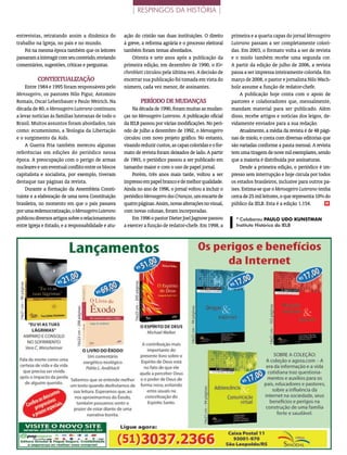 | RESPINGOS DA HISTÓRIA |


  entrevistas, retratando assim a dinâmica do          ação do cristão nas duas instituições. O direito      primeira e a quarta capas do jornal Mensageiro
  trabalho na Igreja, no país e no mundo.              à greve, a reforma agrária e o processo eleitoral     Luterano passam a ser completamente colori-
      Foi na mesma época também que os leitores        também foram temas abordados.                         das. Em 2003, o formato volta a ser de revista
  passaram a interagir com seu conteúdo, enviando          Oitenta e sete anos após a publicação da          e o miolo também recebe uma segunda cor.
  comentários, sugestões, críticas e perguntas.        primeira edição, em dezembro de 1990, o Kir-          A partir da edição de julho de 2006, a revista
                                                       chenblatt circulou pela última vez. A decisão de      passa a ser impressa inteiramente colorida. Em
            CONtextUAlizAçãO                           encerrar sua publicação foi tomada em vista do        março de 2008, o pastor e jornalista Nilo Wach-
      Entre 1984 e 1995 foram responsáveis pelo        número, cada vez menor, de assinantes.                holz assume a função de redator-chefe.
  Mensageiro, os pastores Nilo Figur, Astomiro                                                                   A publicação hoje conta com o apoio de
  Romais, Oscar Lehenbauer e Paulo Weirich. Na                 PeríODO De mUDANçAS                           pastores e colaboradores que, mensalmente,
  década de 80, o Mensageiro Luterano continuou            Na década de 1990, foram muitas as mudan-         mandam material para ser publicado. Além
  a levar notícias às famílias luteranas de todo o     ças no Mensageiro Luterano. A publicação oficial      disso, recebe artigos e notícias dos leigos, de-
  Brasil. Muitos assuntos foram abordados, tais        da IELB passou por várias modificações. No perí-      vidamente enviados para a sua redação.
  como: ecumenismo, a Teologia da Libertação           odo de julho a dezembro de 1992, o Mensageiro             Atualmente, a média da revista é de 48 pági-
  e o surgimento da Aids.                              circulou com novo projeto gráfico. No entanto,        nas de miolo, e conta com diversas editorias que
      A Guerra Fria também mereceu algumas             visando reduzir custos, as capas coloridas e o for-   são variadas conforme a pauta mensal. A revista
  referências em edições do periódico nessa            mato de revista foram deixados de lado. A partir      tem uma tiragem de nove mil exemplares, sendo
  época. A preocupação com o perigo de armas           de 1993, o periódico passou a ser publicado em        que a maioria é distribuída por assinaturas.
  nucleares e um eventual conflito entre os blocos     tamanho maior e com o uso de papel jornal.                Desde a primeira edição, o periódico é im-
  capitalista e socialista, por exemplo, tiveram           Porém, três anos mais tarde, voltou a ser         presso sem interrupção e hoje circula por todos
  destaque nas páginas da revista.                     impresso em papel branco e de melhor qualidade.       os estados brasileiros, inclusive para outros pa-
      Durante a formação da Assembleia Consti-         Ainda no ano de 1996, o jornal voltou a incluir o     íses. Estima-se que o Mensageiro Luterano tenha
  tuinte e a elaboração de uma nova Constituição       periódico Mensageiro das Crianças, um encarte de      cerca de 25 mil leitores, o que representa 10% do
  brasileira, no momento em que o país passava         quatro páginas. Assim, novas alterações no visual,    público da IELB. Esta é a edição 1.154.        m

  por uma redemocratização, o Mensageiro Luterano      com novas colunas, foram incorporadas.
  publicou diversos artigos sobre o relacionamento         Em 1996 o pastor Dieter Joel Jagnow passou          * Colaborou paULo UDo KUnSTman
  entre Igreja e Estado, e a responsabilidade e atu-   a exercer a função de redator-chefe. Em 1998, a         Instituto Histórico da IELB




42 M  ensageiro   | DezeMbro 2010
 