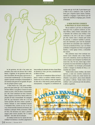 | IELB 2011 |


                                                                                                       minha mão (Jo 10.27,28). É pela Palavra que
                                                                                                       o Filho se dá a conhecer a elas. É pela Pa-
                                                                                                       lavra que o Espírito Santo chama, ilumina,
                                                                                                       santifica e congrega. É pela Palavra que ele
                                                                                                       opera a fé, santifica e congrega, guia, consola
                                                                                                       e fortalece.

                                                                                                             O BOm PAStOr CONHeCe
                                                                                                          e PrOtege AS SUAS OvelHAS
                                                                                                           Ele as conhece e, por isso, as chama pelo
                                                                                                       nome (Jo 10.3). A palavra conhecer, no sen-
                                                                                                       tido bíblico, indica íntima comunhão com
                                                                                                       o Salvador. Ele conhece suas ovelhas e elas
                                                                                                       conhecem a ele, isto é, ele ama e é amado
                                                                                                       por elas. Assim como o chamar pelo nome
                                                                                                       foi pessoal, o conhecer também é pessoal,
                                                                                                       mas não individual, pois você foi chamado
                                                                                                       para dentro da comunhão com o Salvador e
                                                                                                       com isto na família de Deus (1 Jo 1.3). Fomos
                                                                                                       acolhidos e integrados em Cristo e sua grande
                                                                                                       família, a santa Igreja Cristã, a comunhão
                                                                                                       dos santos.
                                                                                                           Não podemos mais viver nenhum mo-
                                                                                                       mento neste rebanho sem o Bom Pastor;
                                                                                                       sem ouvir, relembrar, mover sua Palavra em
                                                                                                       nosso coração; sem transpirar sua Palavra em
                                                                                                       nosso dia a dia. Por isso, temos algo a dizer
                                                                                                       às pessoas em nosso derredor na alegria e na
                                                                                                       dor, no trabalho e na recreação, procurando
                                                                                                       acolher e integrar na família de Deus, a co-
      Se ele governa, ele não o faz como um            boas ovelhas do rebanho de Deus. Eram filhos    munhão dos santos.
  estranho, nem como um intruso. Ele é o Bom           de Abraão (Lc 3.8) e, por isso, consideravam-       “Ainda tenho outras ovelhas, não deste
  Pastor, o legítimo. Se ele governa sobre nós,        se filhos de Deus.                              aprisco, a mim me convém conduzi-las;
  isto é seu direito. Ele veio para o que era seu, e       Quem são os verdadeiros filhos de Deus?     elas ouvirão a minha voz; então haverá um
  os seus não o receberam (Jo 1.11). Isto mostra o     Jesus o indica: as minhas ovelhas ouvem a       rebanho e um pastor”. Jesus estava falando
  quanto o pecado corrompeu a humanidade. O            minha voz; eu as conheço, e elas me seguem.     aos judeus e afirma: “Ainda tenho outras
  ser humano não gosta de ser guiado. Ele quer         Eu lhes dou a vida eterna; jamais perecerão,    ovelhas”, isto é, pessoas que não são judeus,
  ser seu próprio pastor e guia.                       eternamente, e ninguém as arrebatará da         a saber, os gentios.
       O Bom Pastor dá a vida pelas ovelhas.
  Jesus veio para salvar (Jo 1.14). O eterno Filho
  de Deus deixou a sua glória e tornou-se nosso
  irmão na carne, a fim de salvar a humanidade
  (Jo 3.16). Como substituto de toda a humani-
  dade, cumpriu a Lei de Deus. Tomou sobre si os
  pecados de toda a humanidade. Foi castigado
  pelo Pai, que derramou sobre ele a ira dos
  nossos pecados. Ele lutou contra o pecado, a
  morte e Satanás. E, como verdadeiro homem
  e verdadeiro Deus, morreu na cruz. Se ali, na
  cruz, tivesse morrido somente um homem, não
  teríamos a salvação. Porém, ali morreu o Filho
  de Deus. Ele derramou seu santo e precioso
  sangue pelos nossos pecados. Ele é o único
  Salvador – fora dele não há salvação.
      As ovelhas ouvem sua voz. Quem são suas
  ovelhas? Os fariseus e escribas julgavam-se

24 M  ensageiro   | DezeMbro 2010
 