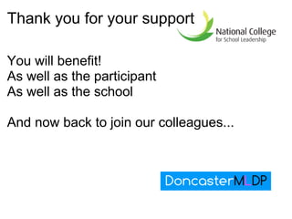 Thank you for your support You will benefit! As well as the participant As well as the school And now back to join our colleagues... 