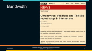 Bandwidth
25/03/2020
Matthew Deeprose - Managed Learning Environment
(MLE) Team, iSolutions
11
 