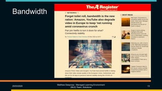 Bandwidth
25/03/2020
Matthew Deeprose - Managed Learning Environment
(MLE) Team, iSolutions
13
 