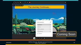 25/03/2020
Matthew Deeprose - Managed Learning Environment
(MLE) Team, iSolutions
40
Coming Soon
 