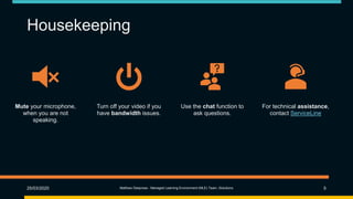 Housekeeping
25/03/2020 Matthew Deeprose - Managed Learning Environment (MLE) Team, iSolutions 5
Mute your microphone,
when you are not
speaking.
Turn off your video if you
have bandwidth issues.
Use the chat function to
ask questions.
For technical assistance,
contact ServiceLine
 
