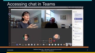 Accessing chat in Teams
25/03/2020
Matthew Deeprose - Managed Learning Environment
(MLE) Team, iSolutions
7
 