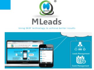 MLeads
Using EASY technology to achieve better results
 