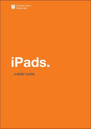iPads.
A BRIEF GUIDE
 