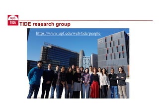 TIDE research group
https://www.upf.edu/web/tide/people
 